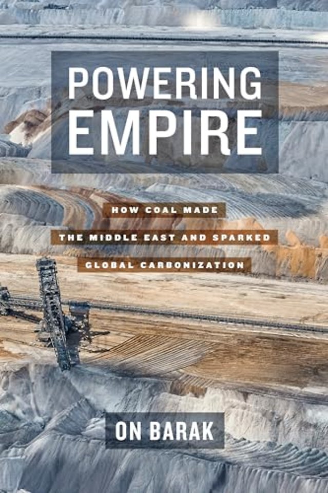 Powering Empire – How Coal Made the Middle East and Sparked Global Carbonization
