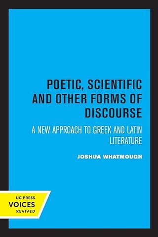 Poetic, Scientific and Other Forms of Discourse – A New Approach to Greek and Latin Literature