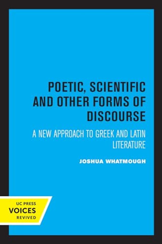 Poetic, Scientific and Other Forms of Discourse – A New Approach to Greek and Latin Literature