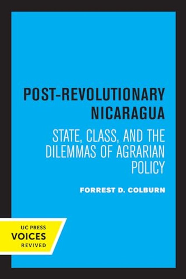 Post–Revolutionary Nicaragua – State, Class, and the Dilemmas of Agrarian Policy