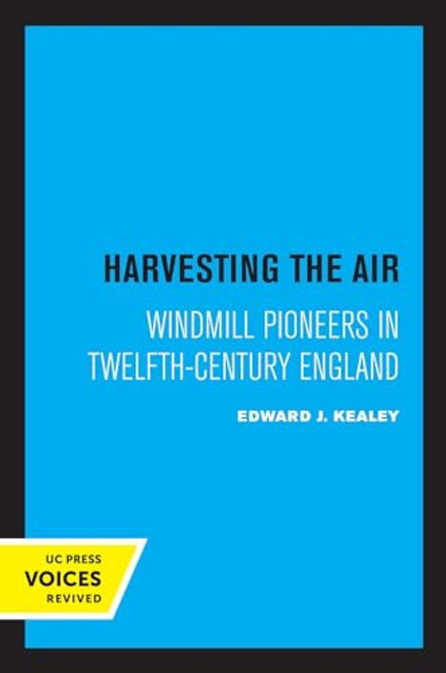 Harvesting the Air – Windmill Pioneers in Twelfth–Century England