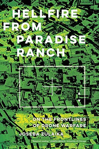 Hellfire from Paradise Ranch – On the Front Lines of Drone Warfare