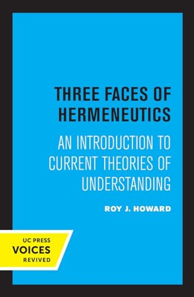 Three Faces of Hermeneutics – An Introduction to Current Theories of Understanding