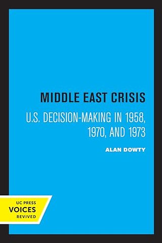 Middle East Crisis – U.S. Decision–Making in 1958, 1970, and 1973