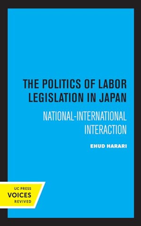 The Politics of Labor Legislation in Japan – National–International Interaction