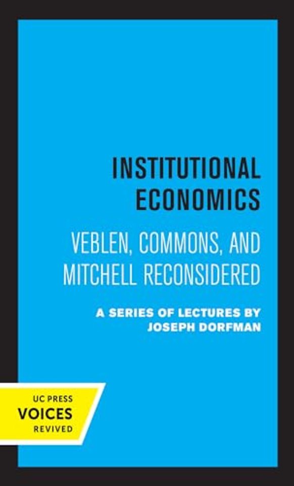 Institutional Economics – Veblen, Commons, and Mitchell Reconsidered