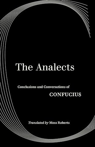 The Analects – Conclusions and Conversations of Confucius