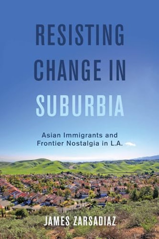 Resisting Change in Suburbia – Asian Immigrants and Frontier Nostalgia in L.A.