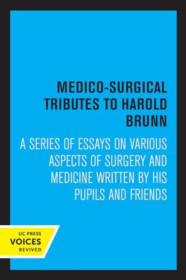 Medico–Surgical Tributes to Harold Brunn – A Series of Essays on Various Aspects of Surgery and Medicine Written by His Pupils and Friends