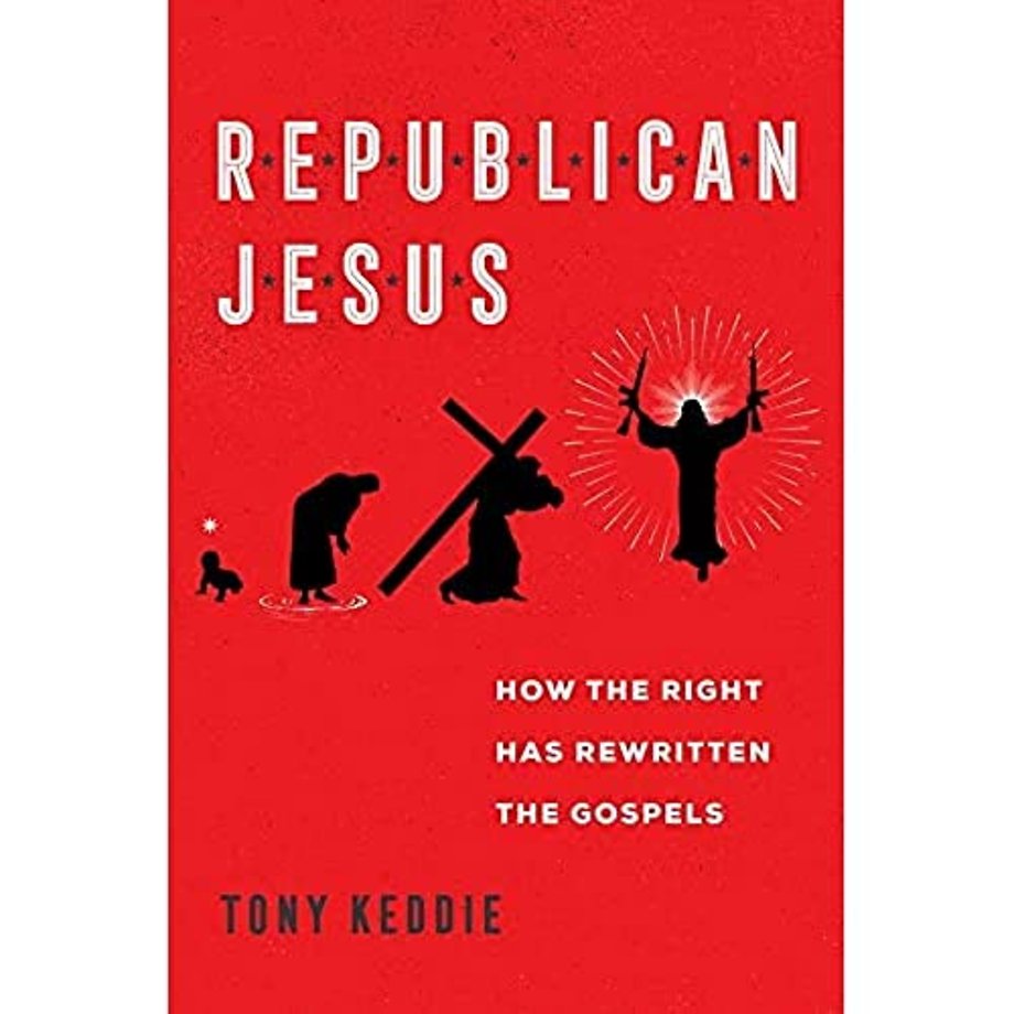 Republican Jesus – How the Right Has Rewritten the Gospels