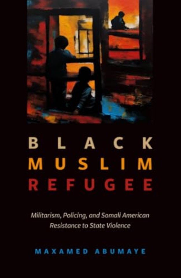 Black Muslim Refugee – Militarism, Policing, and Somali American Resistance to State Violence