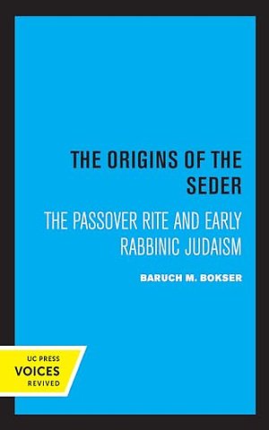 The Origins of the Seder – The Passover Rite and Early Rabbinic Judaism
