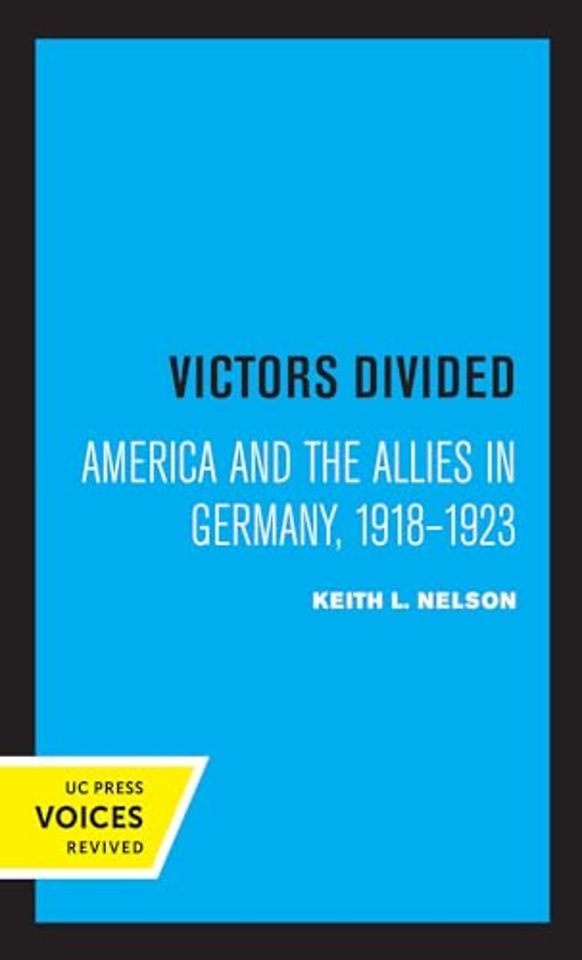 Victors Divided – America and the Allies in Germany, 1918–1923