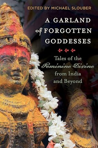 A Garland of Forgotten Goddesses