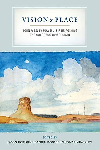 Vision and Place – John Wesley Powell and Reimagining the Colorado River Basin