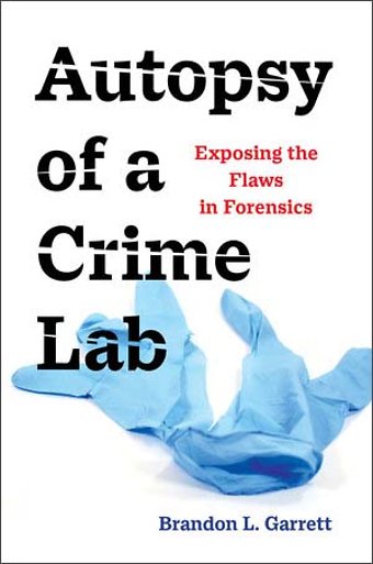 Autopsy of a Crime Lab – Exposing the Flaws in Forensics