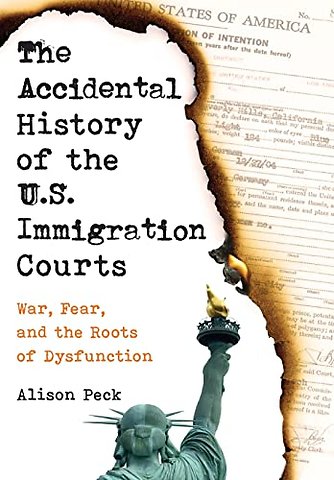 The Accidental History of the U.S. Immigration Courts