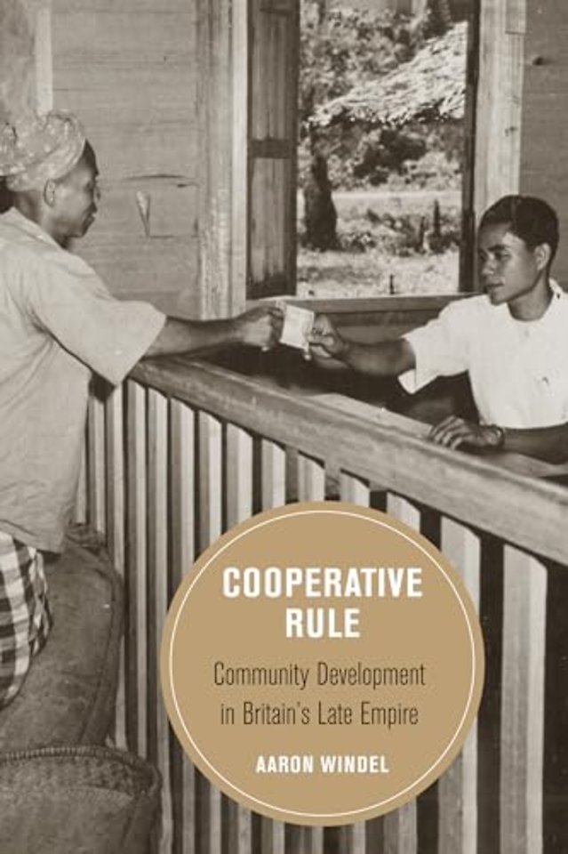 Cooperative Rule – Community Development in Britain`s Late Empire
