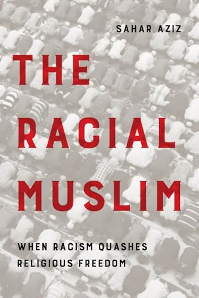 The Racial Muslim – When Racism Quashes Religious Freedom