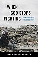 When God Stops Fighting – How Religious Violence Ends