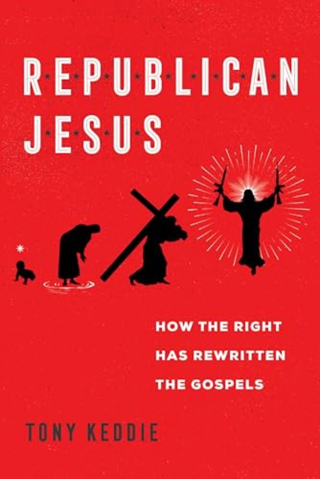 Republican Jesus – How the Right Has Rewritten the Gospels