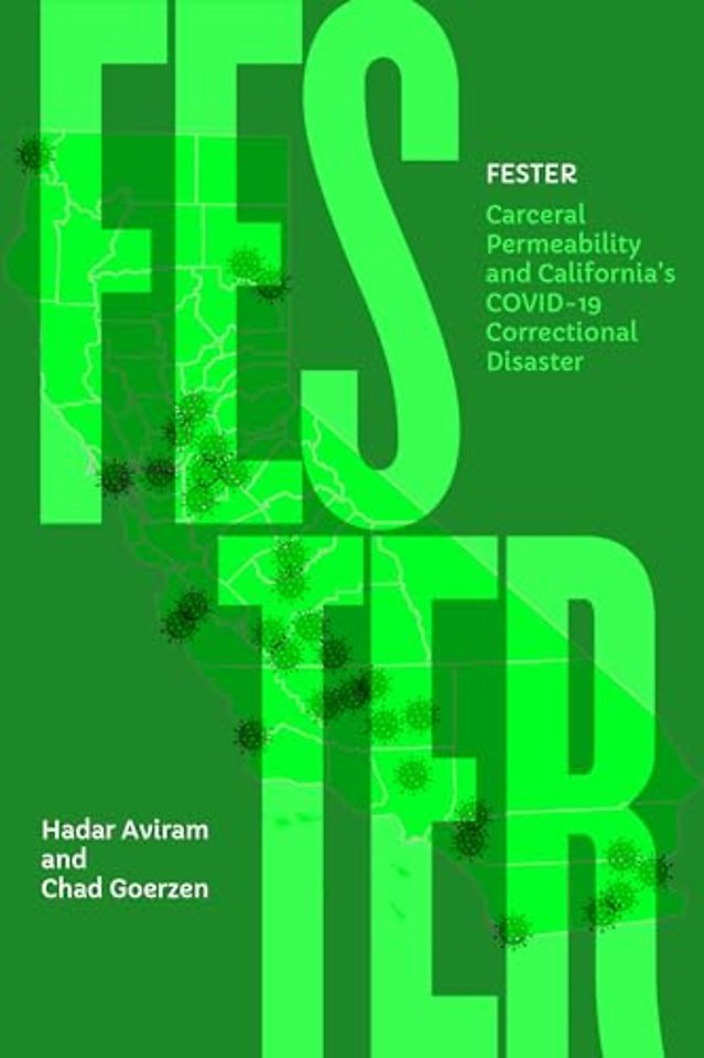 Fester – Carceral Permeability and California′s COVID–19 Correctional Disaster