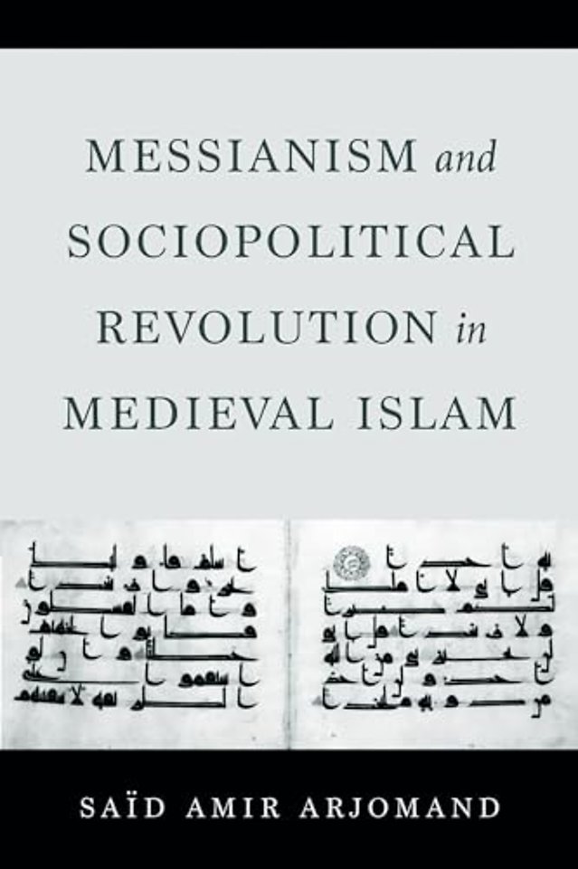 Messianism and Sociopolitical Revolution in Medieval Islam