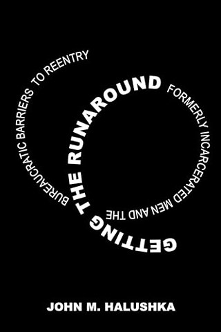 Getting the Runaround – Formerly Incarcerated Men and the Bureaucratic Barriers to Reentry