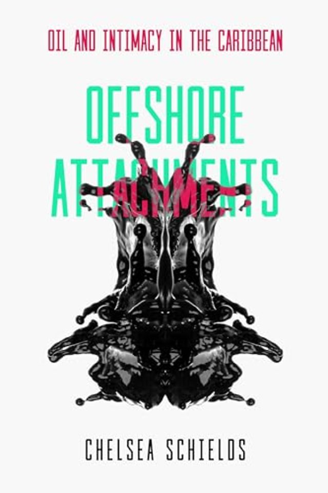 Offshore Attachments – Oil and Intimacy in the Caribbean