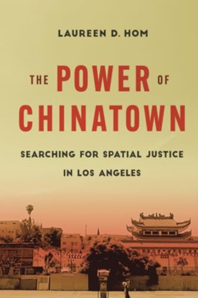 The Power of Chinatown – Searching for Spatial Justice in Los Angeles