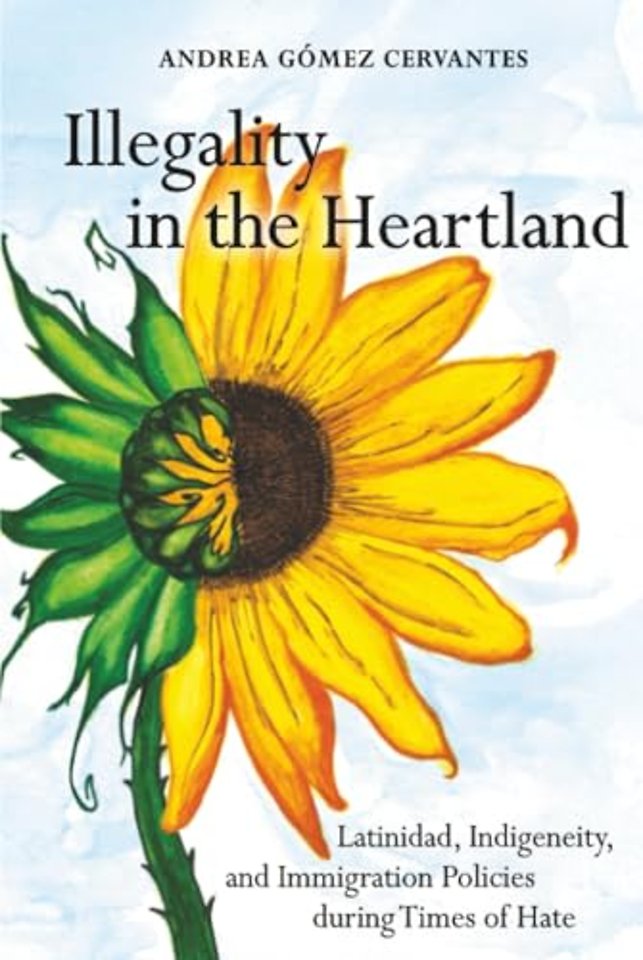 Illegality in the Heartland – Latinidad, Indigeneity, and Immigration Policies during Times of Hate