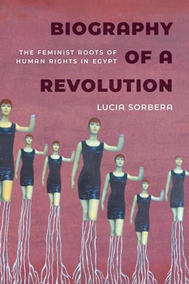 Biography of a Revolution – The Feminist Roots of Human Rights in Egypt