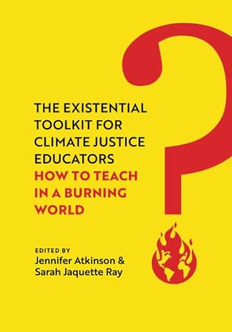 The Existential Toolkit for Climate Justice Educators