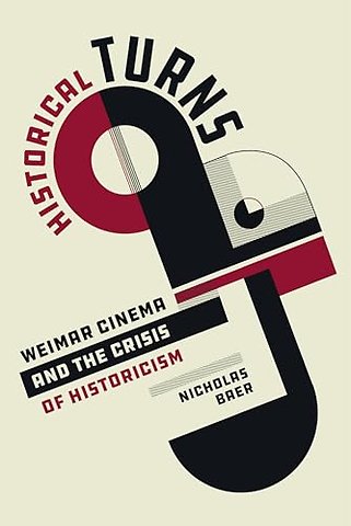 Historical Turns – Weimar Cinema and the Crisis of Historicism