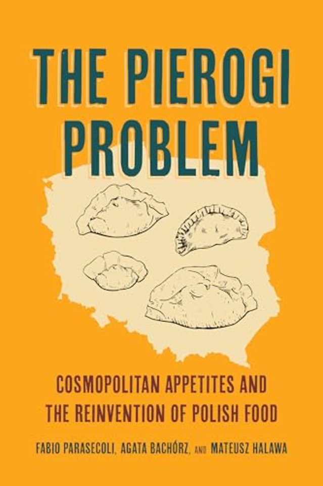 The Pierogi Problem – Cosmopolitan Appetites and the Reinvention of Polish Food
