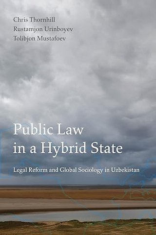 Public Law in a Hybrid State – Legal Reform and Global Sociology in Uzbekistan