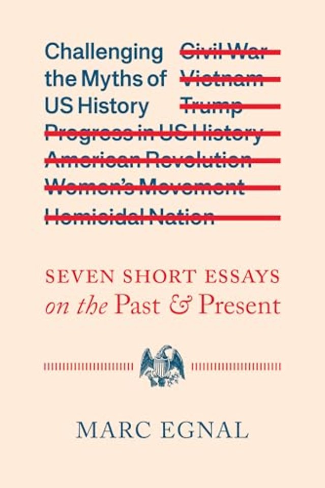 Challenging the Myths of US History – Seven Short Essays on the Past and Present