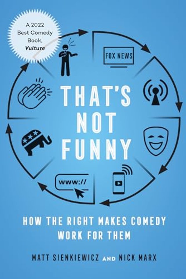 That`s Not Funny – How the Right Makes Comedy Work for Them