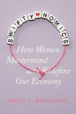 Swiftynomics – How Women Mastermind and Redefine Our Economy