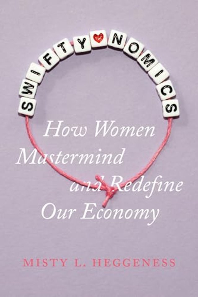 Swiftynomics – How Women Mastermind and Redefine Our Economy