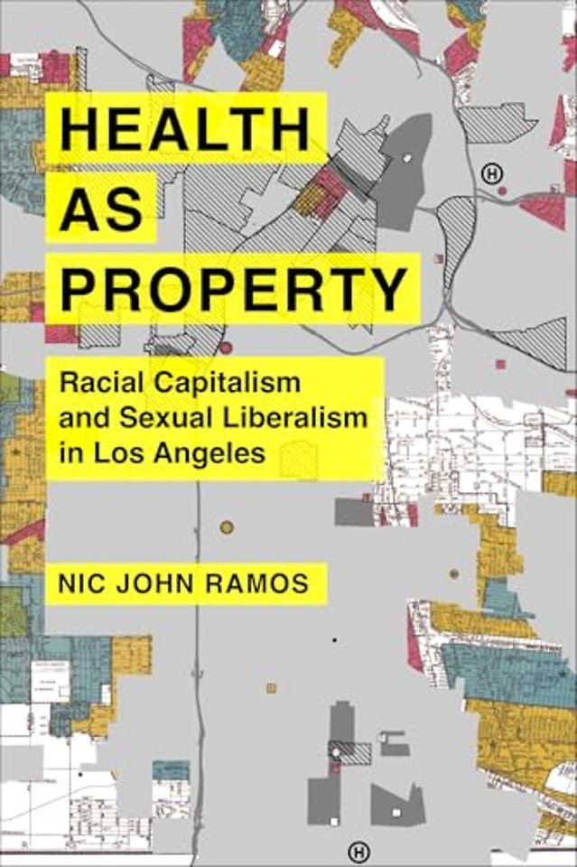 Health as Property – Racial Capitalism and Sexual Liberalism in Los Angeles