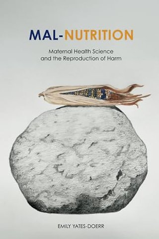 Mal–Nutrition – Maternal Health Science and the Reproduction of Harm