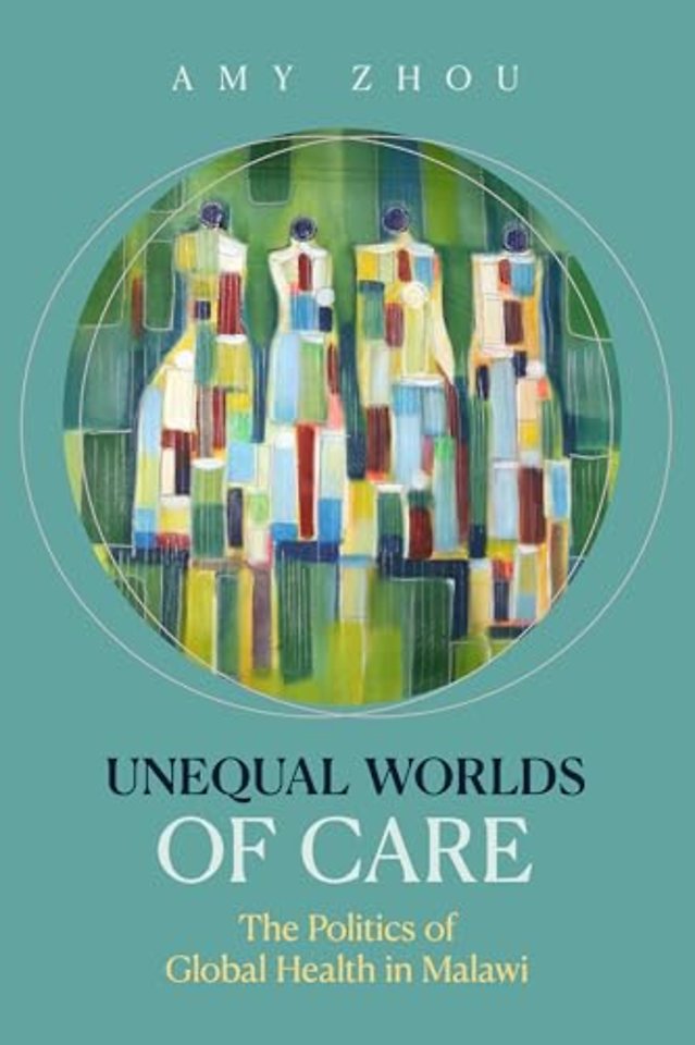 Unequal Worlds of Care – The Politics of Global Health in Malawi