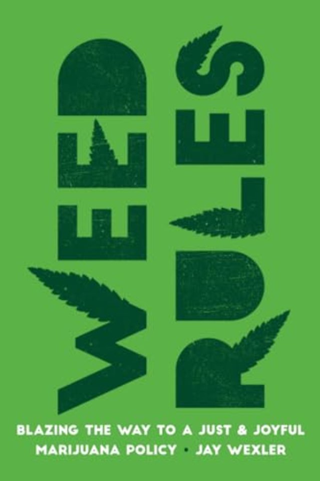 Weed Rules – Blazing the Way to a Just and Joyful Marijuana Policy