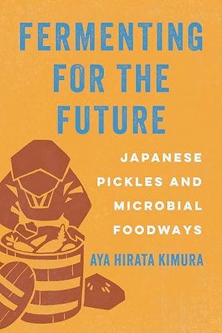 Fermenting for the Future – Japanese Pickles and Microbial Foodways