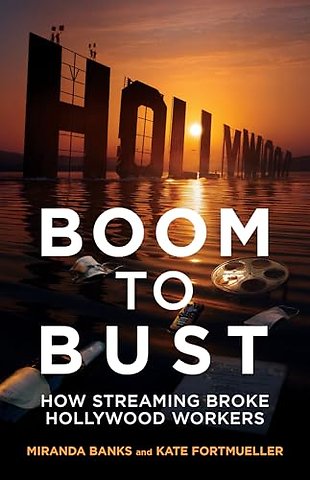 Boom to Bust – How Streaming Broke Hollywood Workers