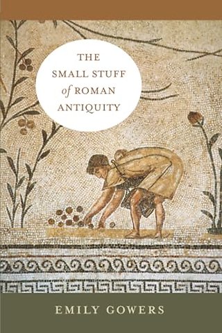 The Small Stuff of Roman Antiquity
