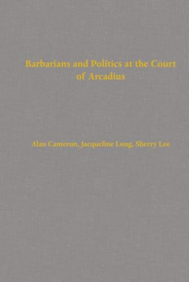 Barbarians and Politics at the Court of Arcadius
