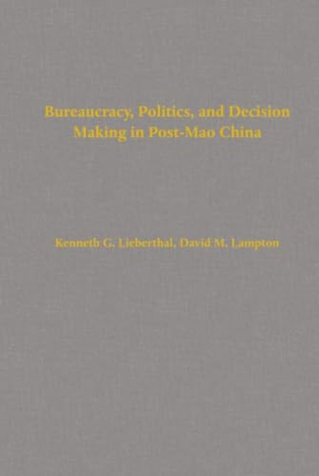 Bureaucracy, Politics, and Decision Making in Post-Mao China