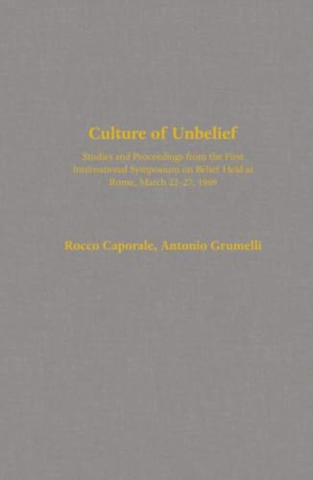 The Culture of Unbelief – Studies and Proceedings from the First International Symposium on Belief Held at Rome, March 22–27, 1969